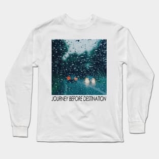 Journey Before Destination / Mindfulness Quotes Long Sleeve T-Shirt